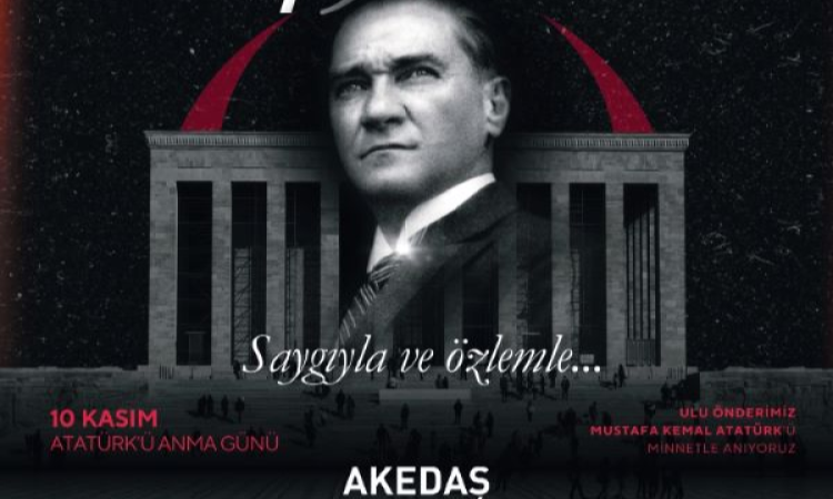 Akedaş'tan 10 Kasım Atatürk'ü Anma Mesajı